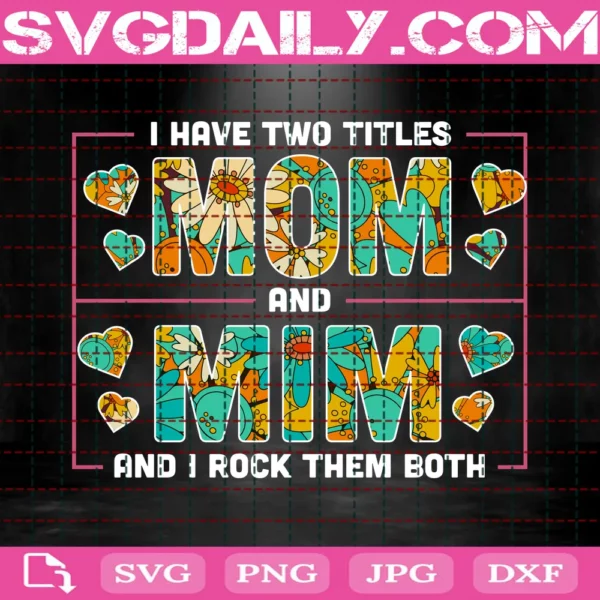 I Have Two Titles Mom And Mimi And I Rock Them Both