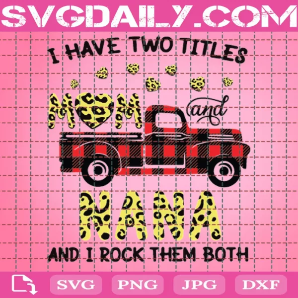 I Have Two Titles Mom And Nana And I Rock Them Both Buffalo Plaid Leopard