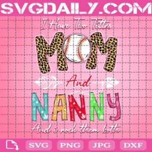 I Have Two Titles Mom And Nanny And I Rock Them Both