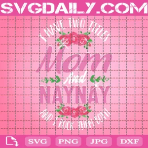 I Have Two Titles Mom And Naynay And I Rock Them Both