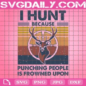 I Hunt Because Punching People Is Frowned Upon