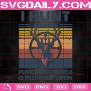 I Hunt Because Punching People Is Frowned Upon