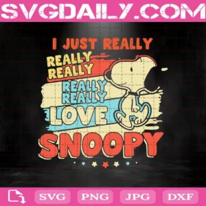 I Just Really Really Love Snoopy Svg