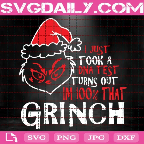 I Just Took A Dna Test Turns Out Im 100% That Grinch Svg