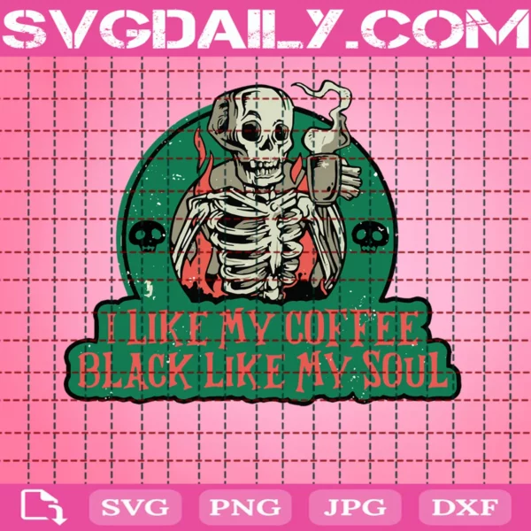 I Like My Coffee Black Like My Soul Svg