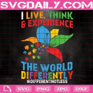 I Live Think Experience The World Differently Svg