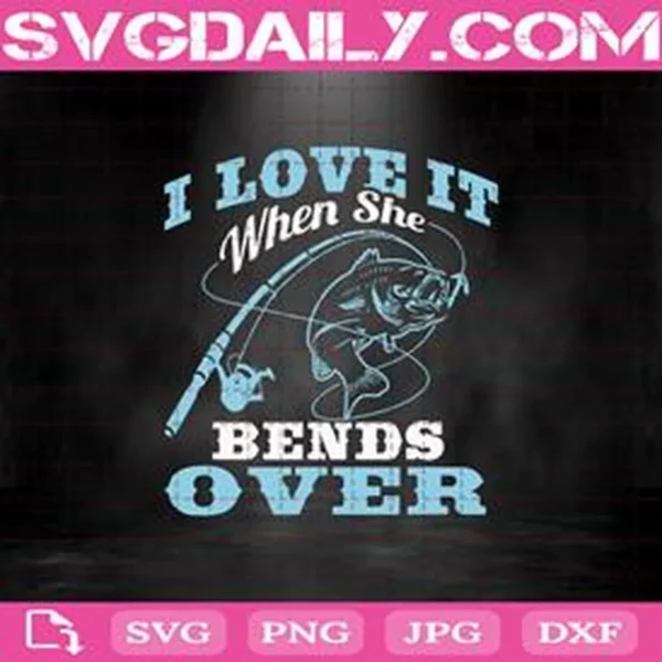 I Love It When She Bends Over Fishing Vintage Svg