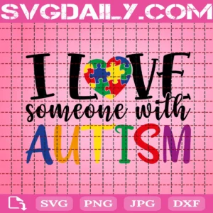 I Love Some One With Autism Svg