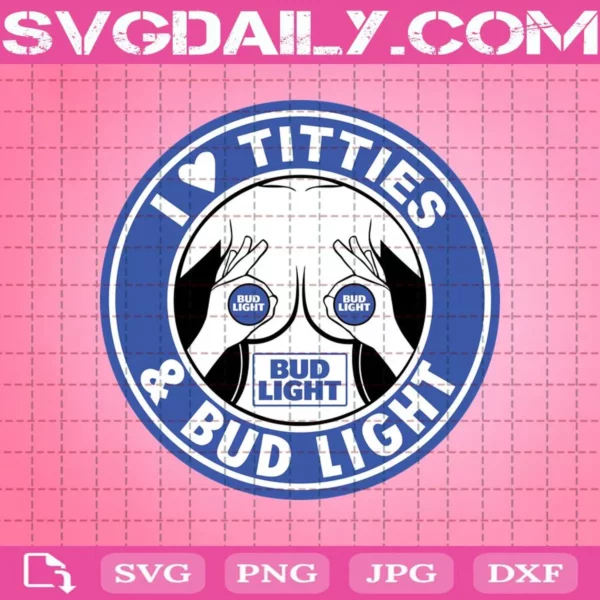 I Love Titties And Bud Light Svg