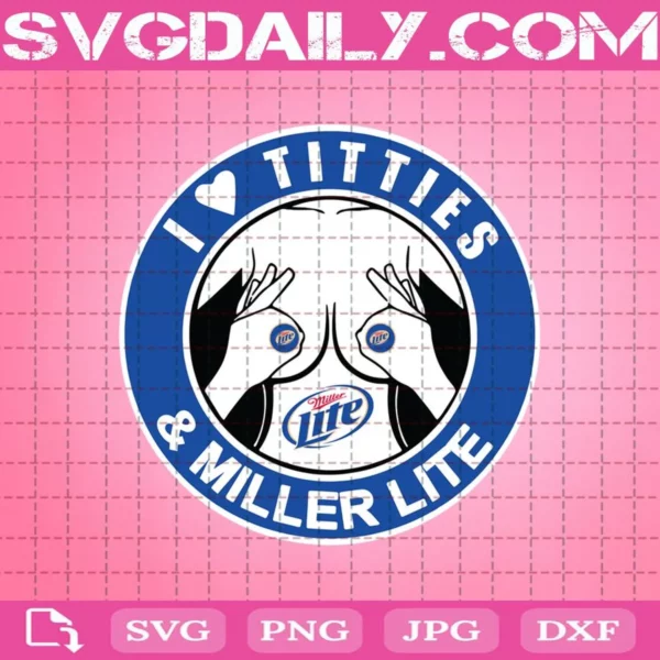 I Love Titties & Miller Lite Svg