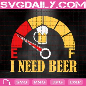I Need Beer Svg, Funny Beer Svg