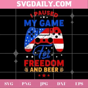I Paused My Game For Freedom And Beer Svg Invert