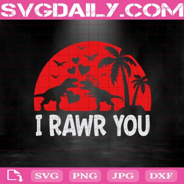 I Rawr You Valentine’S Day Svg