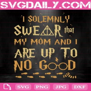 I Solemnly Swear That My Daughter And I Are Up To No Good Svg