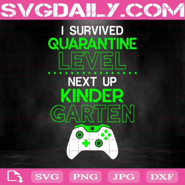 I Survived Quarantine Level Next Up Kindergarten Game Svg