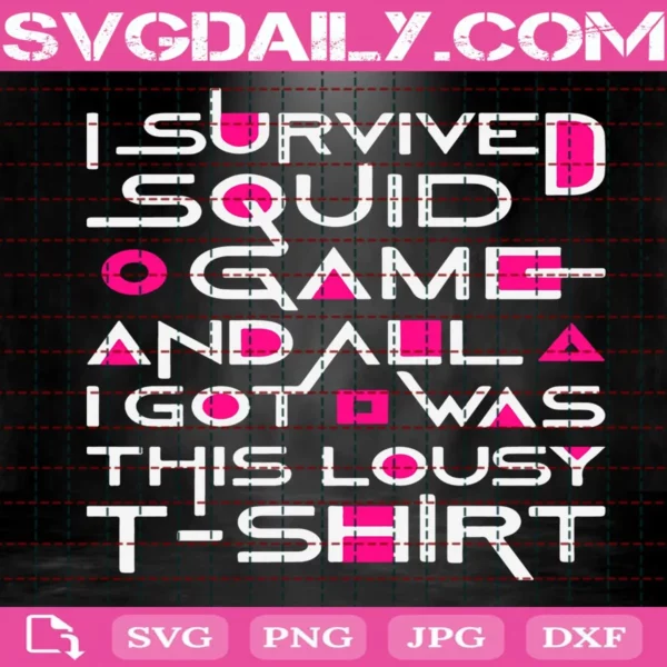 I Survived Squid Game And All I Got Was This Lousy T-Shirt Svg