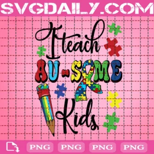 I Teach Au-Some Kids Autism Png