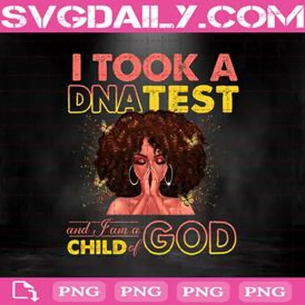 I Took A DNA Test And I Am A Child Of God Png