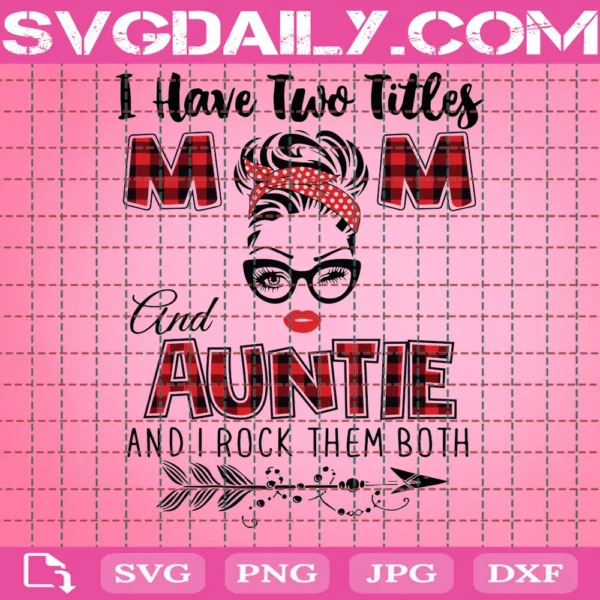 I Two Titles Mom And Auntie And I Rock Them Both