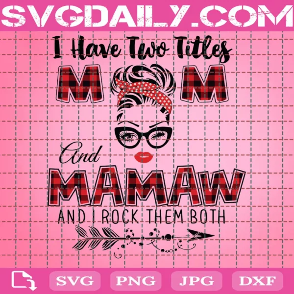 I Two Titles Mom And Mamaw And I Rock Them Both