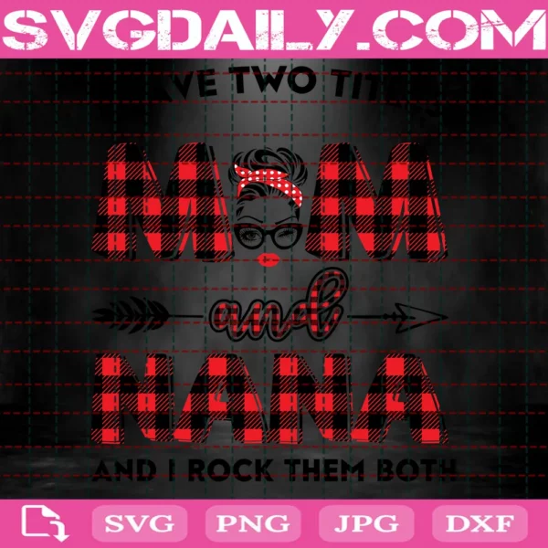 I Two Titles Mom And Nana And I Rock Them Both
