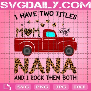 I Two Titles Mom And Nana And I Rock Them Both