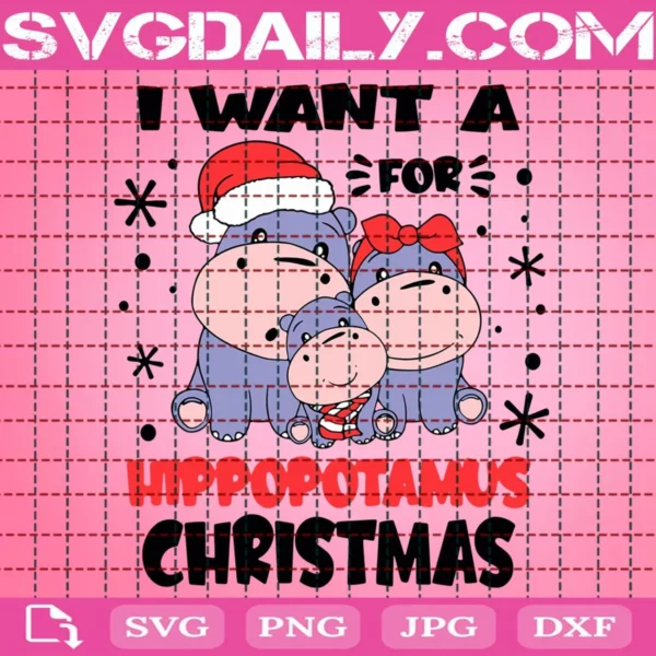 I Want A Hippopotamus For Christmas Svg