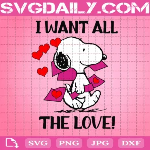 I Want All The Love Svg