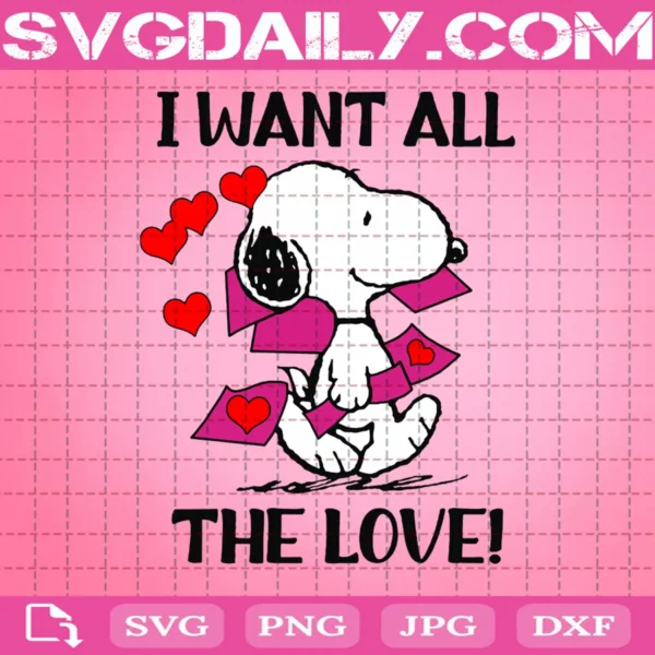 I Want All The Love Svg