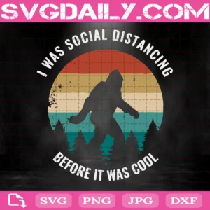 I Was Social Distancing Before It Was Cool Svg