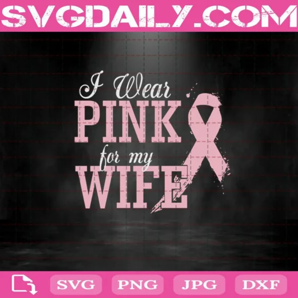 I Wear Pink For My Wife Svg