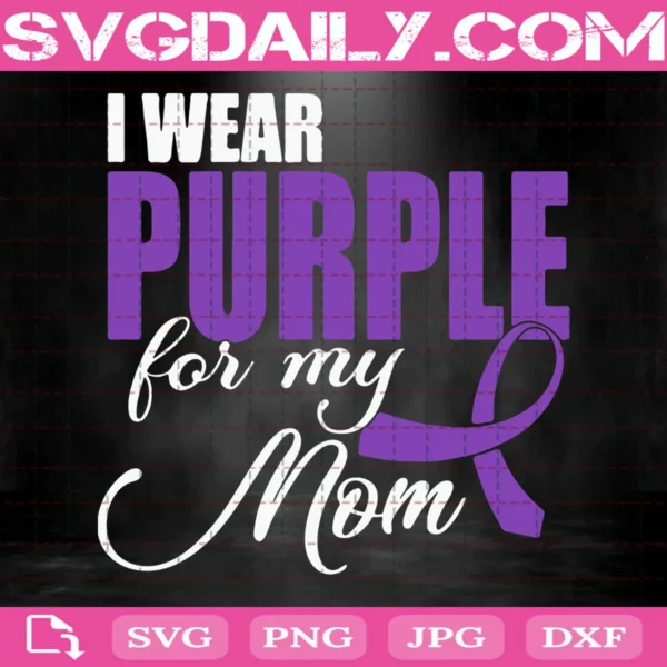 I Wear Purple For My Mom Svg