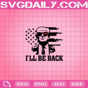 I Will Be Back Trump Svg