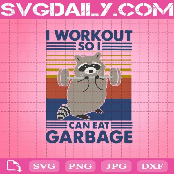 I Workout So I Can Eat Garbage Svg