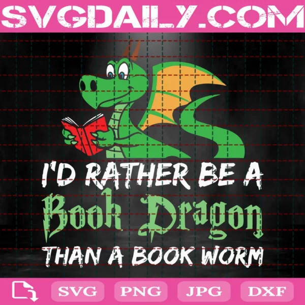 I'D Rather Be A Book Dragon Than A Book Worm