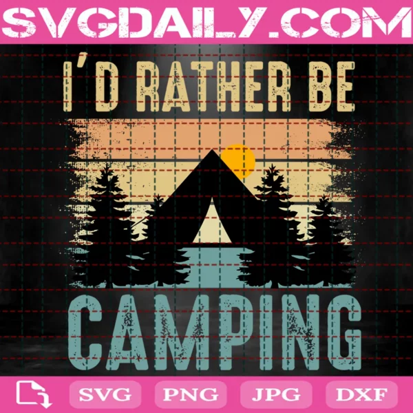 I'D Rather Be Camping Svg