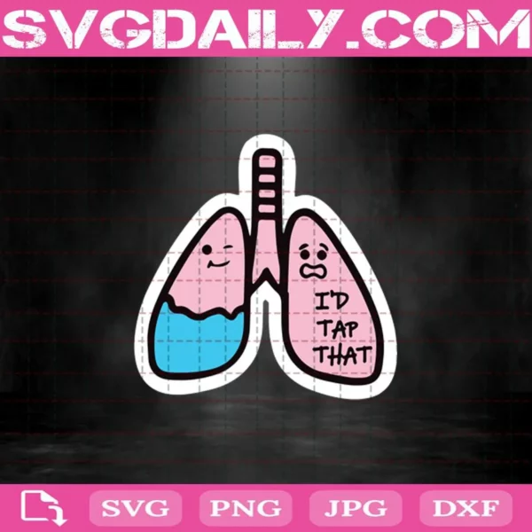 I’D Tap That Lung Pin Svg