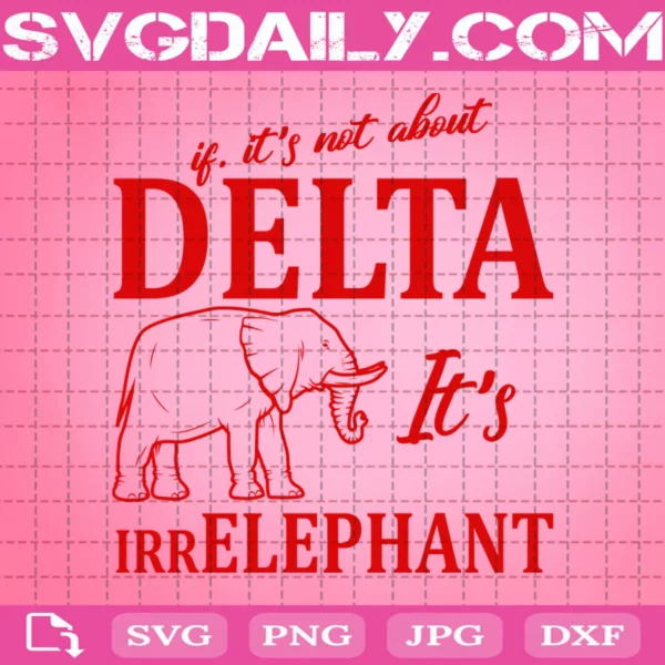 If It'S Not About Delta It'S Irr Elephant Svg