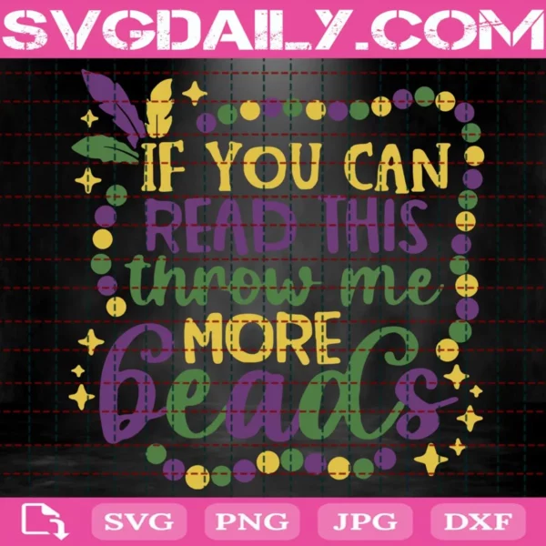 If You Can Read This Throw Me More Beads Svg