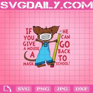 If You Give A Mouse A Mask He Can Go Back To School Svg