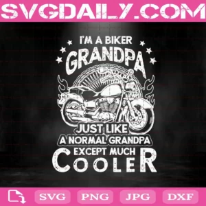 I'M A Biker Grandpa Just Like A Normal Grandpa Except Much Cooler Svg