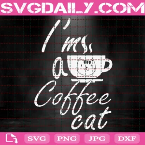 I'M A Coffee Cat Svg