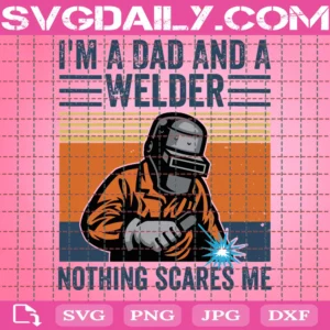 I'M A Dad And A Welder Nothing Scares Me