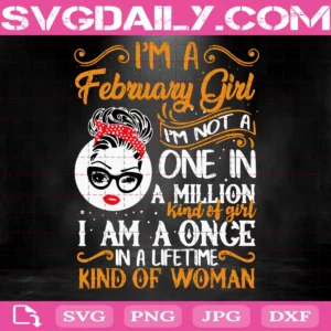 I’M A February Girl Svg