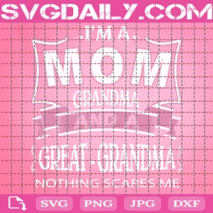 I'M A Mom Grandma And A Great Grandma