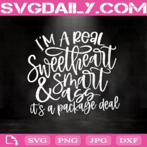 I'M A Real Sweetheart And Smart Ass Svg