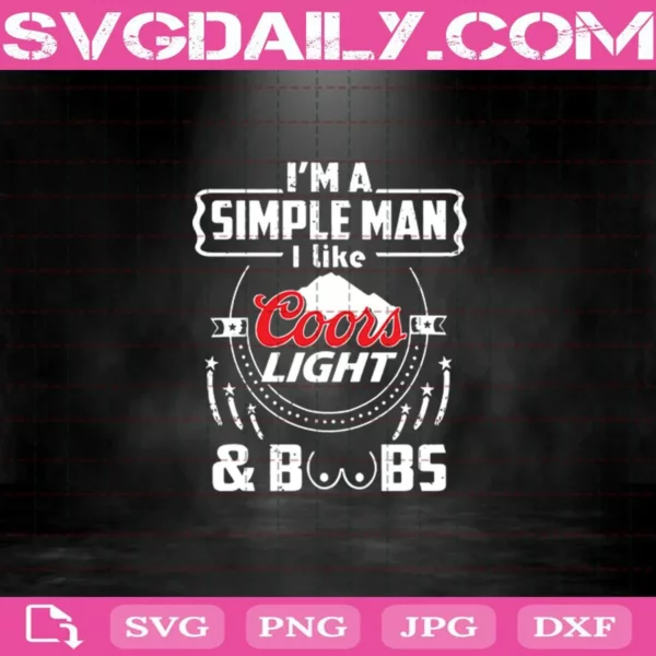 I’M A Simple Man I Like Coors Light & Boobs Svg