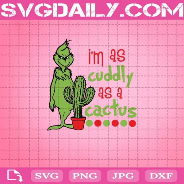 I'M As Cuddly As A Cactus Grinch Christmas Svg
