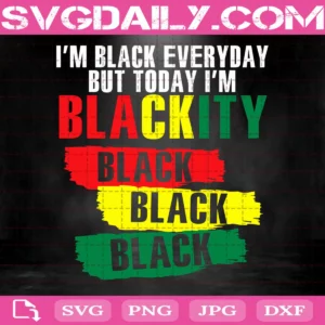 I'M Blackity Black African American Black Power Juneteenth Svg