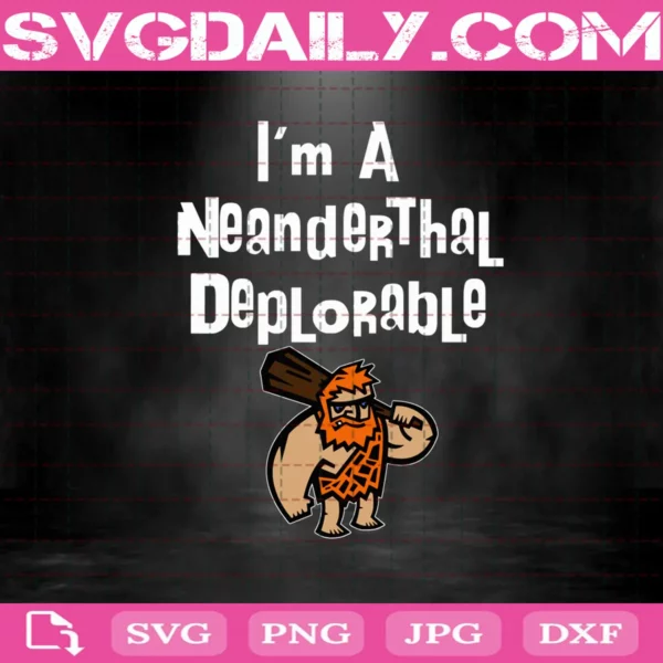 I’M Deplorably Neanderthal Svg